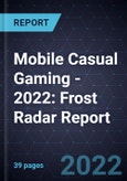 Mobile Casual Gaming - 2022: Frost Radar Report- Product Image