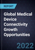 Global Medical Device Connectivity Growth Opportunities- Product Image