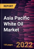 Asia Pacific White Oil Market Forecast to 2028 - COVID-19 Impact and Regional Analysis - by Grade and Application- Product Image