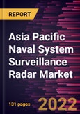Asia Pacific Naval System Surveillance Radar Market Forecast to 2028- COVID-19 Impact and Regional Analysis- by Type and Application- Product Image