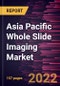 Asia Pacific Whole Slide Imaging Market Forecast to 2028 - COVID-19 Impact and Regional Analysis - by Type, Application, and End User - Product Image