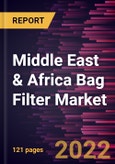 Middle East & Africa Bag Filter Market Forecast to 2028 - COVID-19 Impact and Regional Analysis - by Filter Type and End-user- Product Image