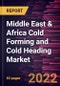 Middle East & Africa Cold Forming and Cold Heading Market Forecast to 2028 - COVID-19 Impact and Regional Analysis - by Material and Industry - Product Thumbnail Image