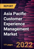 Asia Pacific Customer Experience Management Market Forecast to 2028 - COVID-19 Impact and Regional Analysis - by Component, Deployment Mode, Organization Size, Touchpoint, and Industry Vertical- Product Image