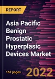 Asia Pacific Benign Prostatic Hyperplasic Devices Market Forecast to 2028 - COVID-19 Impact and Regional Analysis - by Product, Procedure Type, and End User- Product Image