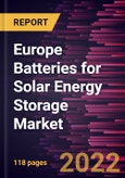Europe Batteries for Solar Energy Storage Market Forecast to 2028 - COVID-19 Impact and Regional Analysis - by Battery Type, Application, and Connectivity- Product Image