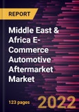 Middle East & Africa E-Commerce Automotive Aftermarket Market Forecast to 2028 - COVID-19 Impact and Regional Analysis - by Product Type and Consumer Type- Product Image