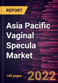 Asia Pacific Vaginal Specula Market Forecast to 2028 - COVID-19 Impact and Regional Analysis - by Product, Type, Procedure, and End User- Product Image