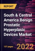South & Central America Benign Prostatic Hyperplasic Devices Market Forecast to 2028 - COVID-19 Impact and Regional Analysis - by Product, Procedure Type, and End User- Product Image