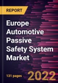 Europe Automotive Passive Safety System Market Forecast to 2028 - COVID-19 Impact and Regional Analysis - by Type and Vehicle Type- Product Image