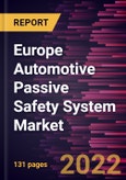 Europe Automotive Passive Safety System Market Forecast to 2028 - COVID-19 Impact and Regional Analysis - by Type and Vehicle Type- Product Image