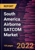 South America Airborne SATCOM Market Forecast to 2028 - COVID-19 Impact and Analysis - by Platform, Component, and Application- Product Image