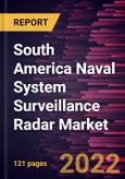 South America Naval System Surveillance Radar Market Forecast to 2028- COVID-19 Impact and Regional Analysis- by Type and Application- Product Image