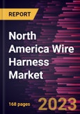 North America Wire Harness Market Forecast to 2030 - COVID-19 Impact and Regional Analysis - by Product Type, Material, and End User- Product Image