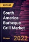 South America Barbeque Grill Market Forecast to 2028 - COVID-19 Impact and Regional Analysis - by Fuel Type and Distribution Channel - Product Image
