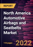 North America Automotive Airbags and Seatbelts Market Forecast to 2028 - COVID-19 Impact and Regional Analysis - by Airbags Type, Seatbelts Type, and Vehicle Class- Product Image