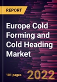 Europe Cold Forming and Cold Heading Market Forecast to 2028 - COVID-19 Impact and Regional Analysis - by Material and Industry- Product Image