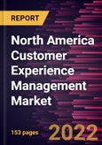 North America Customer Experience Management Market Forecast to 2028 - COVID-19 Impact and Regional Analysis - by Component, Deployment Mode, Organization Size, Touchpoint, and Industry Vertical- Product Image