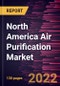 North America Air Purification Market Forecast to 2028 - COVID-19 Impact and Regional Analysis - by Product Type and Application - Product Thumbnail Image
