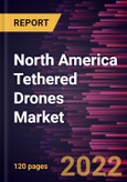 North America Tethered Drones Market Forecast to 2028 - COVID-19 Impact and Regional Analysis - by Type, Application, and End User- Product Image