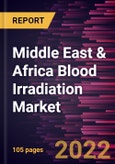 Middle East & Africa Blood Irradiation Market Forecast to 2028 - COVID-19 Impact and Regional Analysis - by Type, Indication, and End User- Product Image