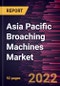 Asia Pacific Broaching Machines Market Forecast to 2028 - COVID-19 Impact and Regional Analysis - by Type, End-user - Product Image