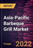 Asia-Pacific Barbeque Grill Market Forecast to 2028 - COVID-19 Impact and Regional Analysis - by Fuel Type and Distribution Channel- Product Image