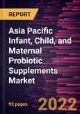 Asia Pacific Infant, Child, and Maternal Probiotic Supplements Market Forecast to 2028 - COVID-19 Impact and Regional Analysis - by Form and End User- Product Image