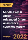 Middle East & Africa Advanced Driver Assistance systems Market Forecast to 2028 - COVID-19 Impact and Regional Analysis - by Sensor Type, Technology Type, and Vehicle Type- Product Image