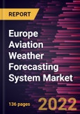 Europe Aviation Weather Forecasting System Market Forecast to 2028 - COVID-19 Impact and Regional Analysis - Component, Application, and Forecast Type- Product Image