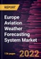 Europe Aviation Weather Forecasting System Market Forecast to 2028 - COVID-19 Impact and Regional Analysis - Component, Application, and Forecast Type - Product Thumbnail Image