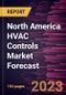 North America HVAC Controls Market Forecast to 2030 - Regional Analysis - by Component, Installation Type, System, and End User - Product Image