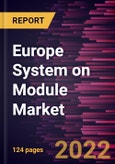 Europe System on Module Market Forecast to 2028 - COVID-19 Impact and Regional Analysis By Processor Type, Application, and Standard- Product Image