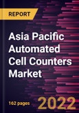 Asia Pacific Automated Cell Counters Market Forecast to 2028 - COVID-19 Impact and Regional Analysis - by Type and End User- Product Image