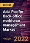 Asia Pacific Back-office workforce management Market Forecast to 2028 - COVID-19 Impact and Regional Analysis - by Solution and End User Industry - Product Thumbnail Image