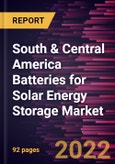 South & Central America Batteries for Solar Energy Storage Market Forecast to 2028 - COVID-19 Impact and Regional Analysis - by Battery Type, Application, and Connectivity- Product Image