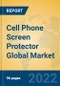 Cell Phone Screen Protector Global Market Insights 2022, Analysis and Forecast to 2027, by Manufacturers, Regions, Technology, Application, Product Type - Product Image