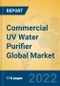 Commercial UV Water Purifier Global Market Insights 2022, Analysis and Forecast to 2027, by Manufacturers, Regions, Technology, Application, Product Type - Product Thumbnail Image