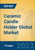 Ceramic Candle Holder Global Market Insights 2023, Analysis and Forecast to 2028, by Manufacturers, Regions, Technology, Application, Product Type- Product Image