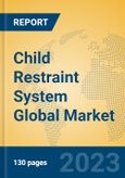 Child Restraint System Global Market Insights 2023, Analysis and Forecast to 2028, by Manufacturers, Regions, Technology, Application, Product Type- Product Image