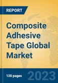 Composite Adhesive Tape Global Market Insights 2023, Analysis and Forecast to 2028, by Manufacturers, Regions, Technology, Application, Product Type- Product Image