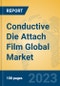 Conductive Die Attach Film Global Market Insights 2023, Analysis and Forecast to 2028, by Manufacturers, Regions, Technology, Product Type - Product Thumbnail Image