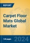 Carpet Floor Mats Global Market Insights 2022, Analysis and Forecast to 2027, by Manufacturers, Regions, Technology, Product Type - Product Image