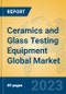 Ceramics and Glass Testing Equipment Global Market Insights 2023, Analysis and Forecast to 2028, by Manufacturers, Regions, Technology, Application, Product Type - Product Image