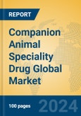 Companion Animal Speciality Drug Global Market Insights 2024, Analysis and Forecast to 2029, by Manufacturers, Regions, Technology, Application- Product Image