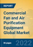 Commercial Fan and Air Purification Equipment Global Market Insights 2022, Analysis and Forecast to 2027, by Market Participants, Regions, Technology, Application, Product Type- Product Image