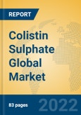 Colistin Sulphate Global Market Insights 2022, Analysis and Forecast to 2027, by Manufacturers, Regions, Technology, Application, Product Type- Product Image
