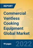 Commercial Ventless Cooking Equipment Global Market Insights 2022, Analysis and Forecast to 2027, by Manufacturers, Regions, Technology, Application, Product Type- Product Image