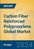Carbon Fiber Reinforced Polypropylene Global Market Insights 2024, Analysis and Forecast to 2029, by Manufacturers, Regions, Technology, Application, Product Type- Product Image