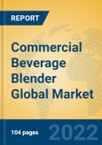 Commercial Beverage Blender Global Market Insights 2022, Analysis and Forecast to 2027, by Manufacturers, Regions, Technology, Application, Product Type- Product Image